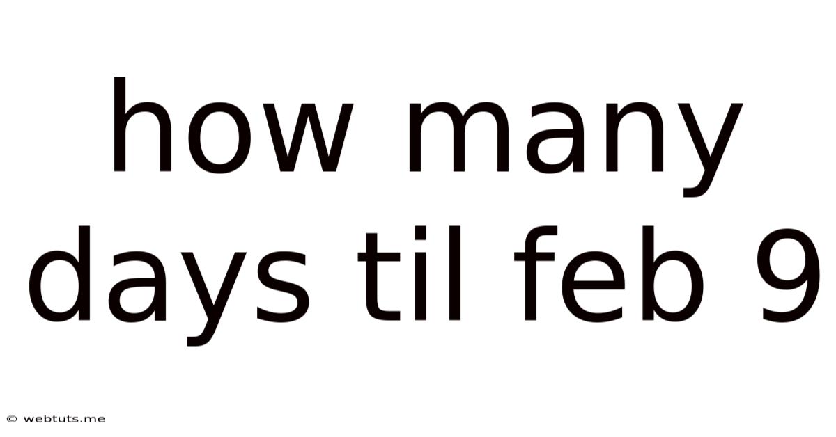 How Many Days Til Feb 9