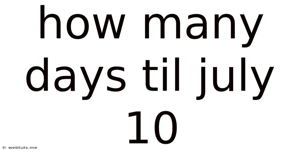 How Many Days Til July 10