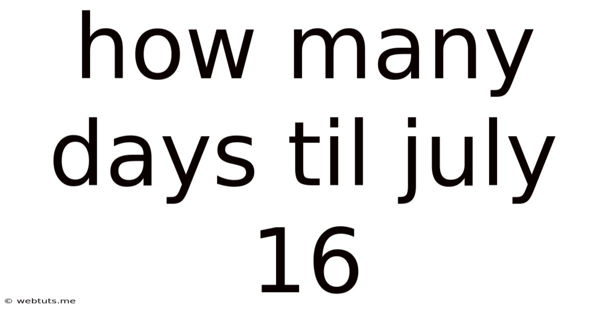 How Many Days Til July 16