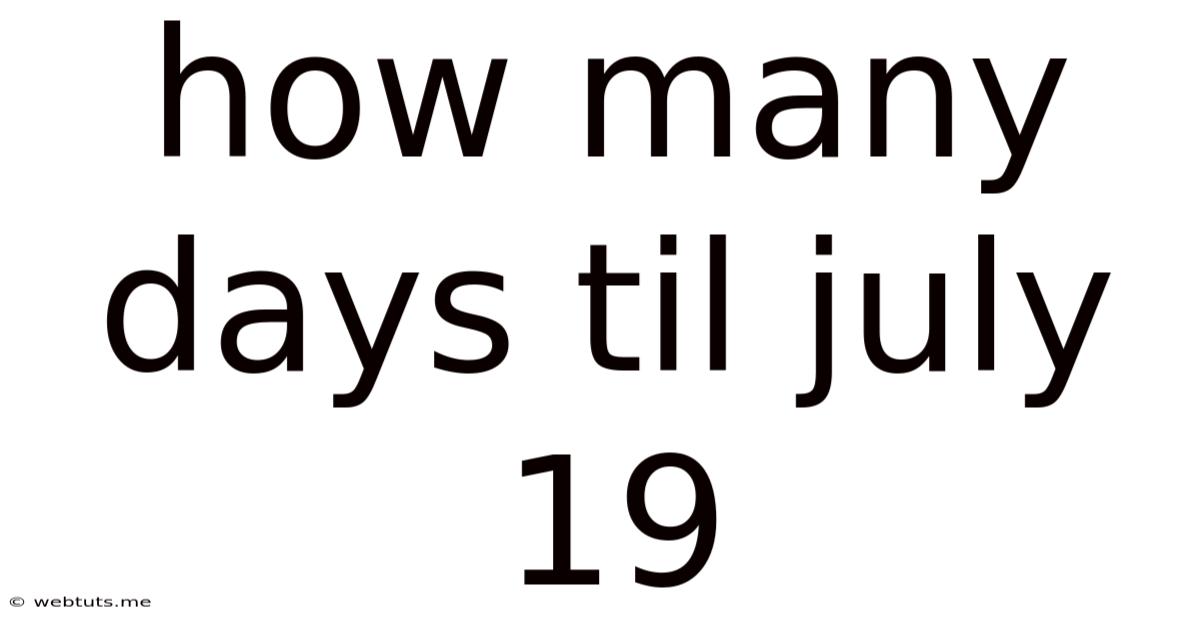 How Many Days Til July 19