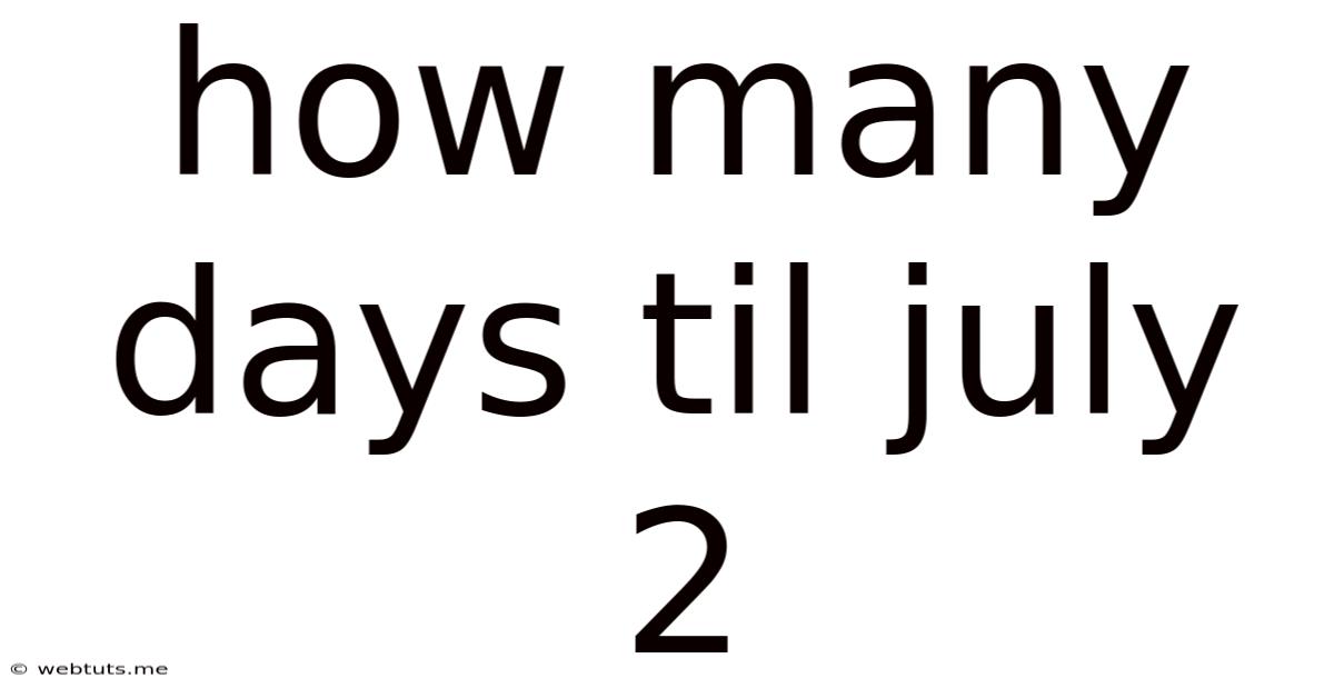 How Many Days Til July 2