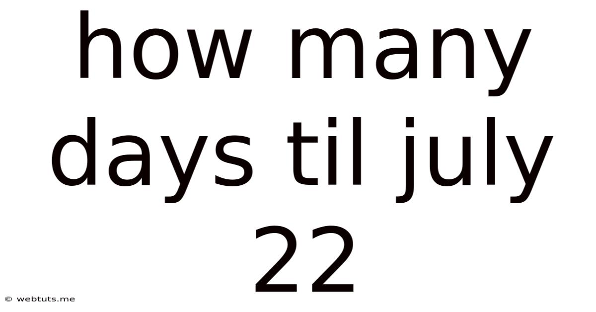 How Many Days Til July 22