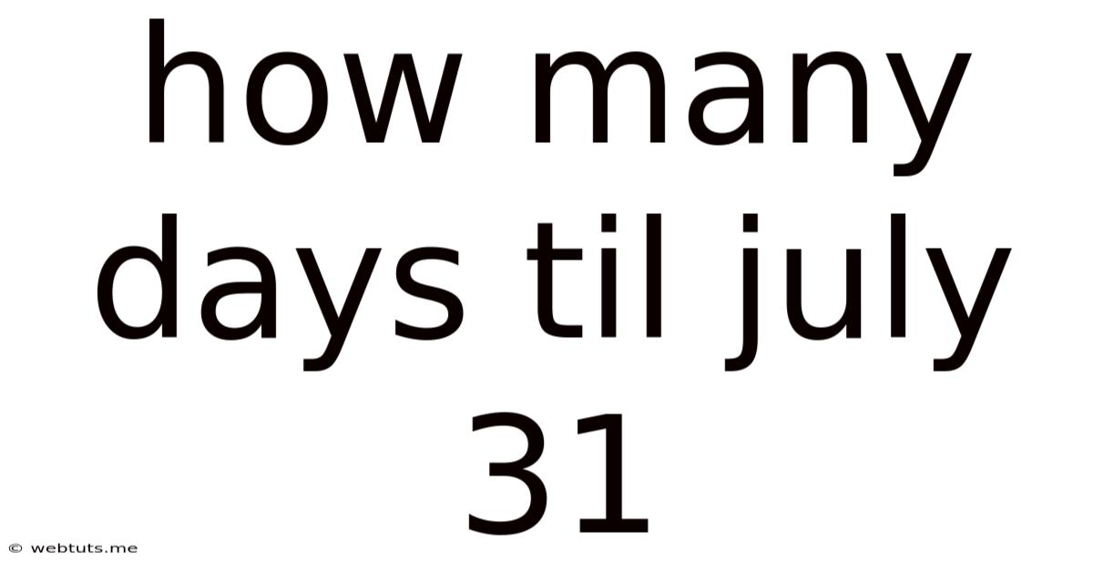 How Many Days Til July 31