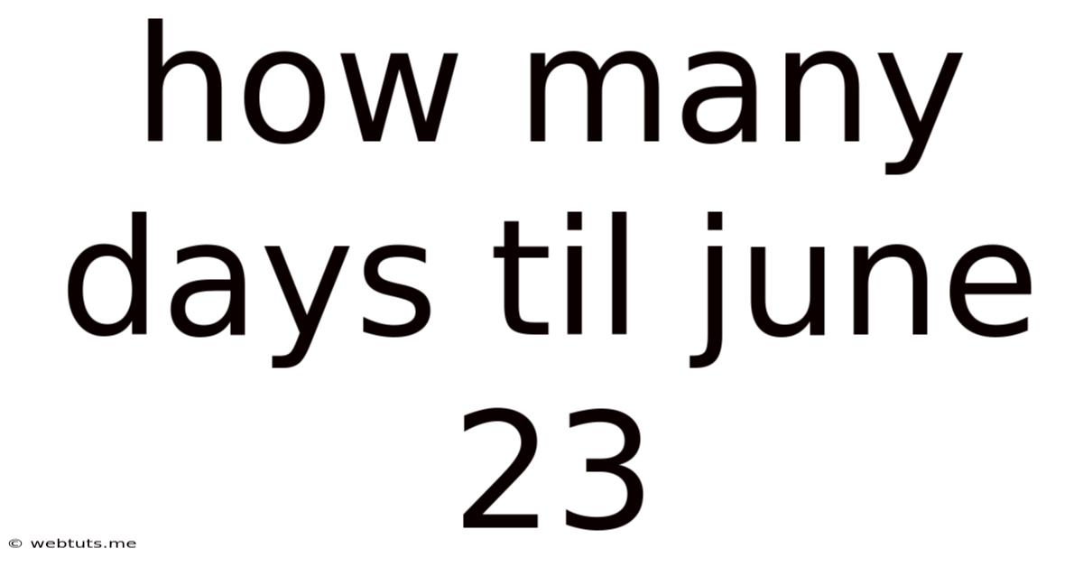 How Many Days Til June 23