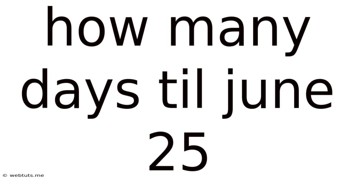 How Many Days Til June 25