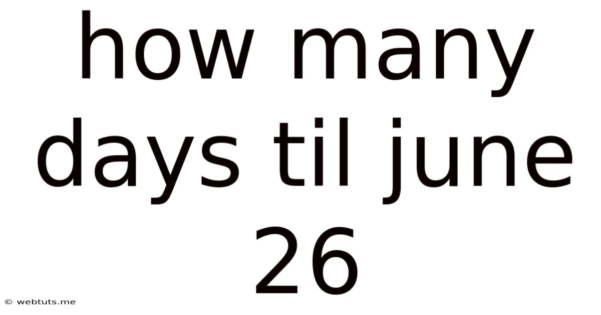 How Many Days Til June 26