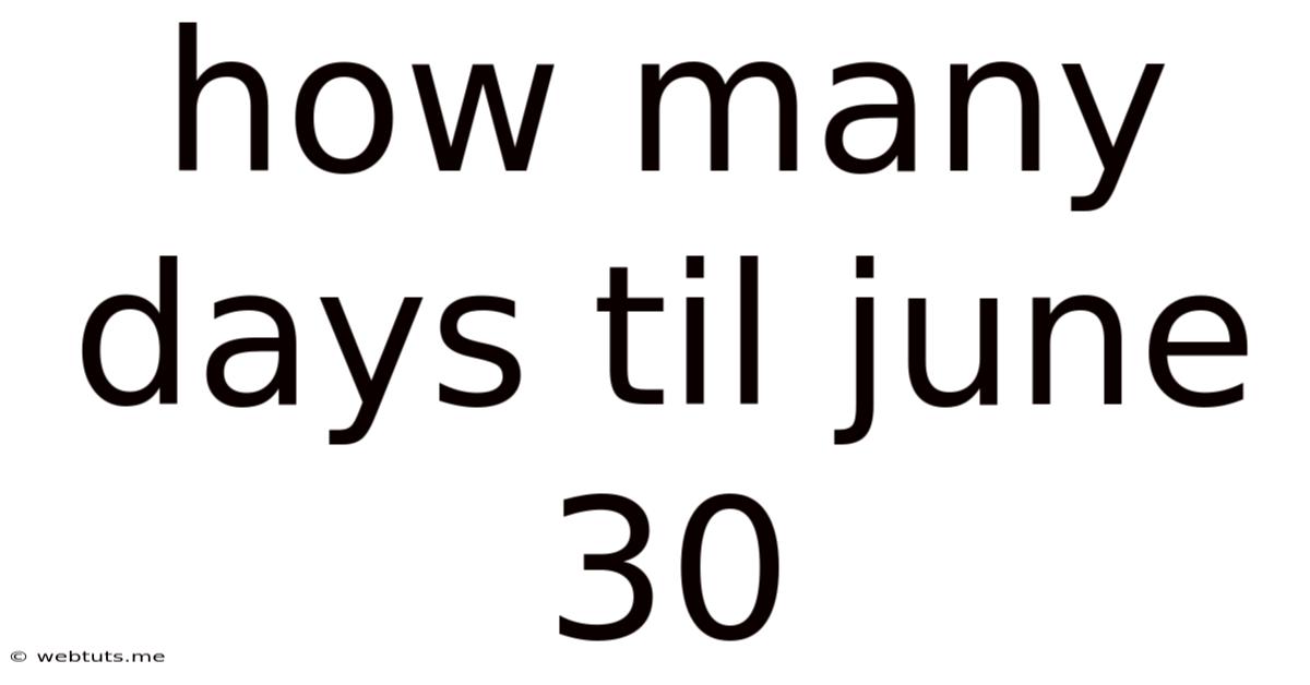 How Many Days Til June 30