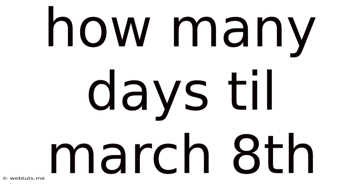 How Many Days Til March 8th