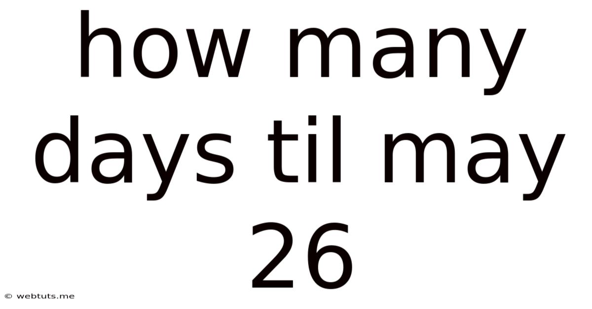 How Many Days Til May 26