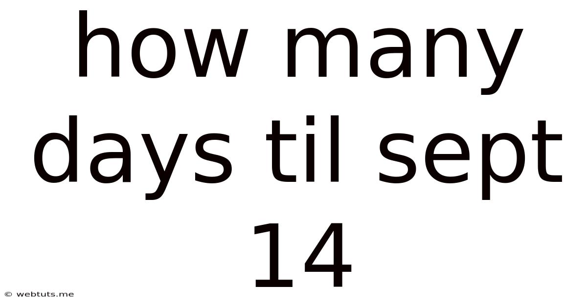 How Many Days Til Sept 14