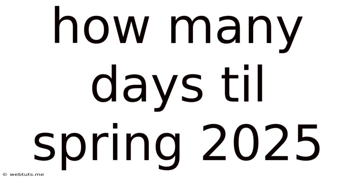 How Many Days Til Spring 2025