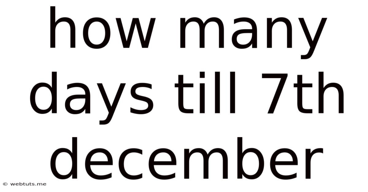 How Many Days Till 7th December