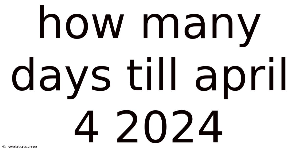 How Many Days Till April 4 2024