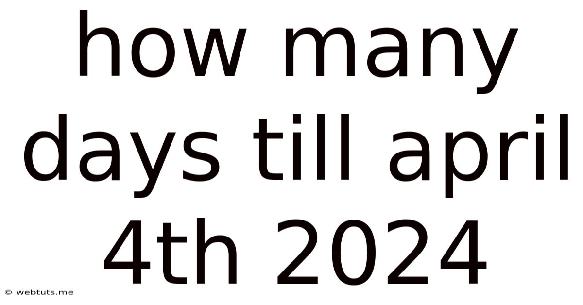 How Many Days Till April 4th 2024