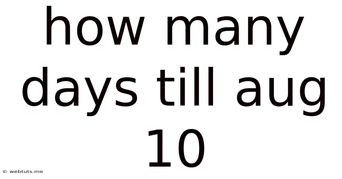 How Many Days Till Aug 10