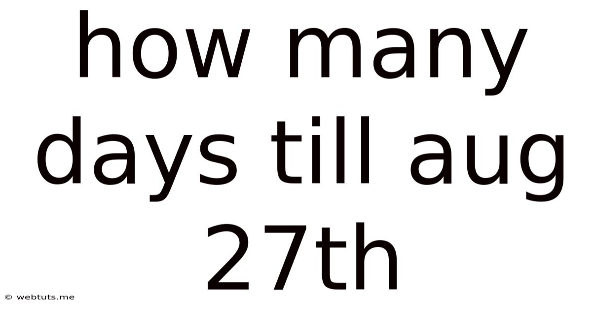 How Many Days Till Aug 27th