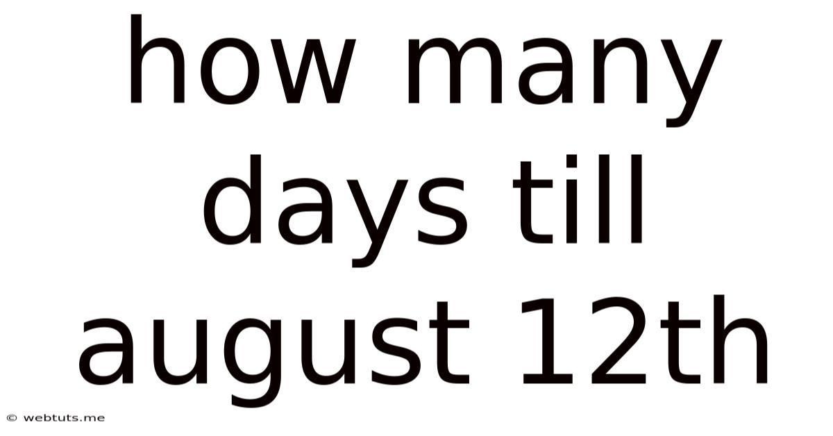 How Many Days Till August 12th