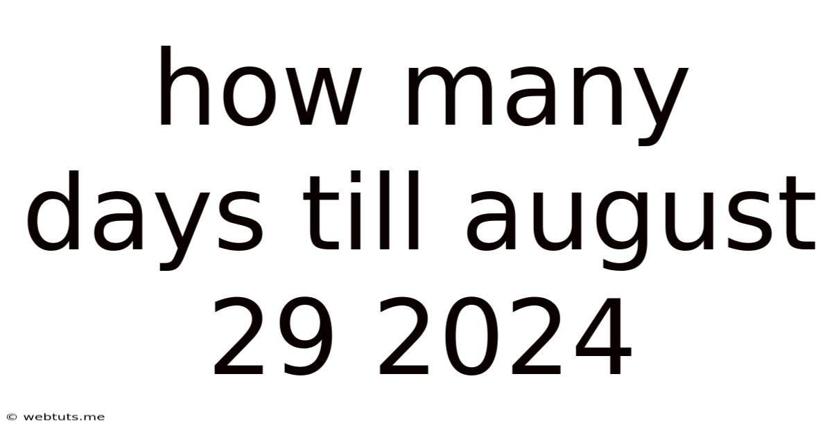 How Many Days Till August 29 2024