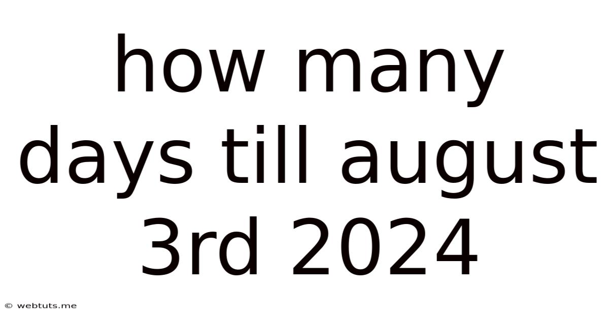How Many Days Till August 3rd 2024