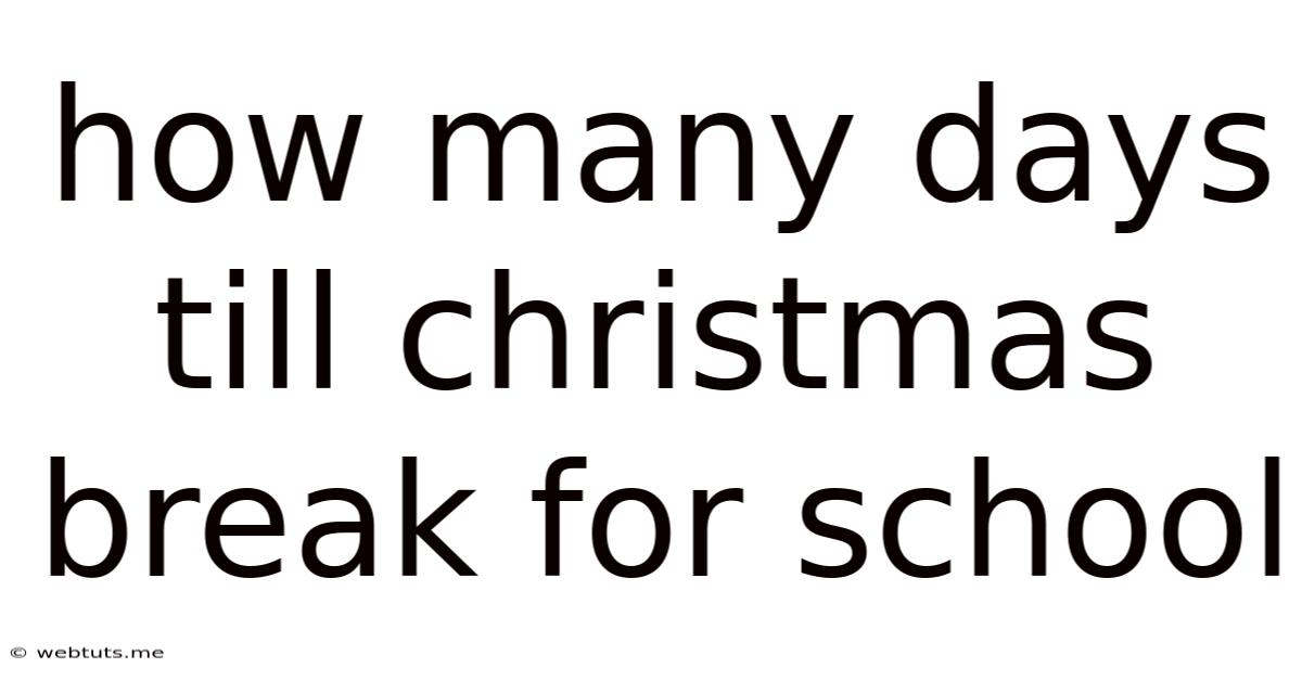 How Many Days Till Christmas Break For School