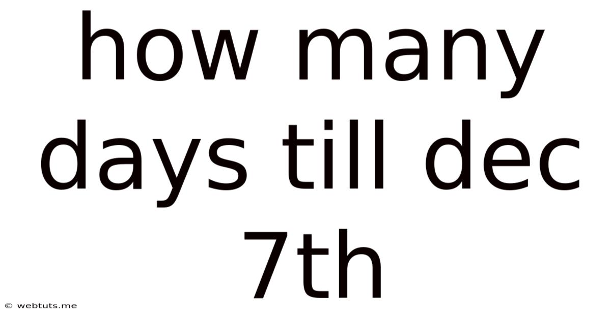 How Many Days Till Dec 7th
