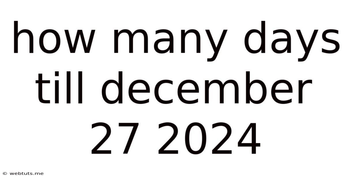 How Many Days Till December 27 2024