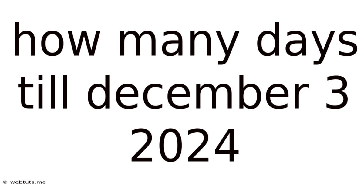 How Many Days Till December 3 2024