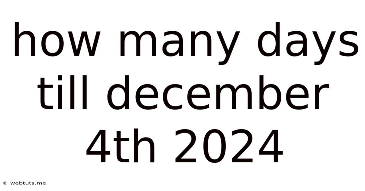 How Many Days Till December 4th 2024