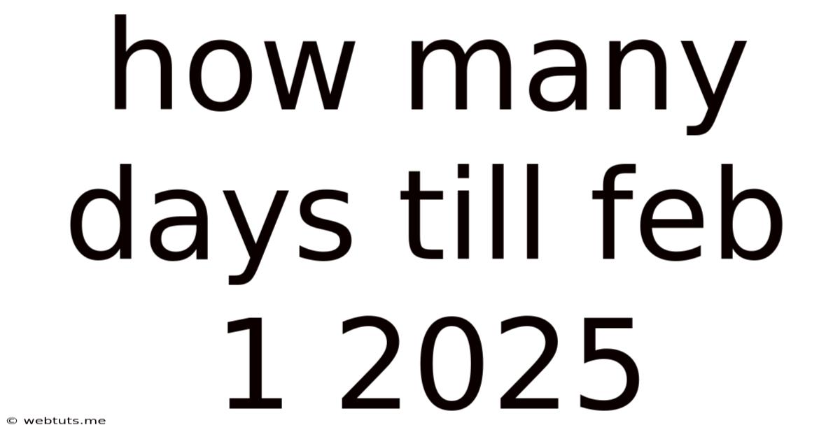How Many Days Till Feb 1 2025