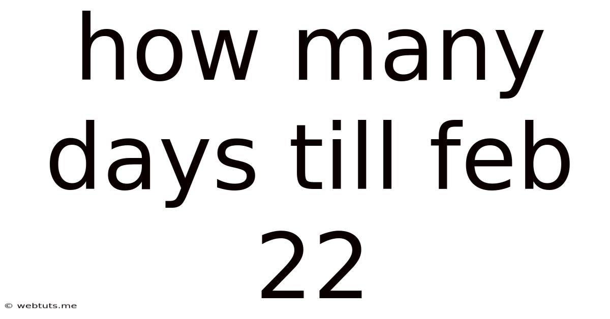 How Many Days Till Feb 22