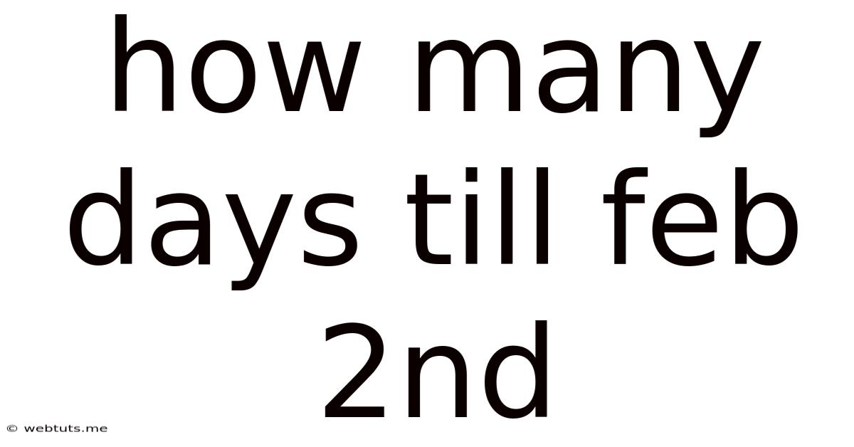 How Many Days Till Feb 2nd
