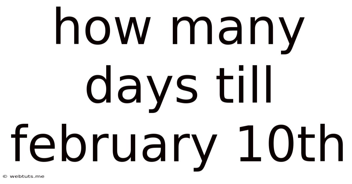 How Many Days Till February 10th