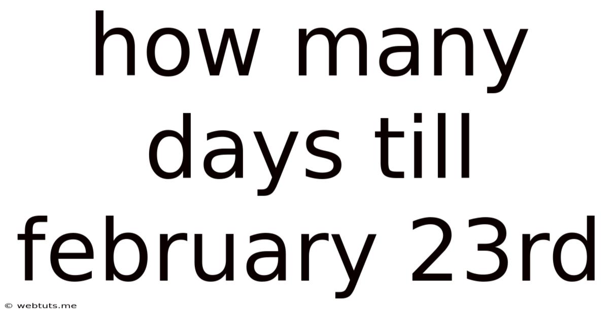 How Many Days Till February 23rd