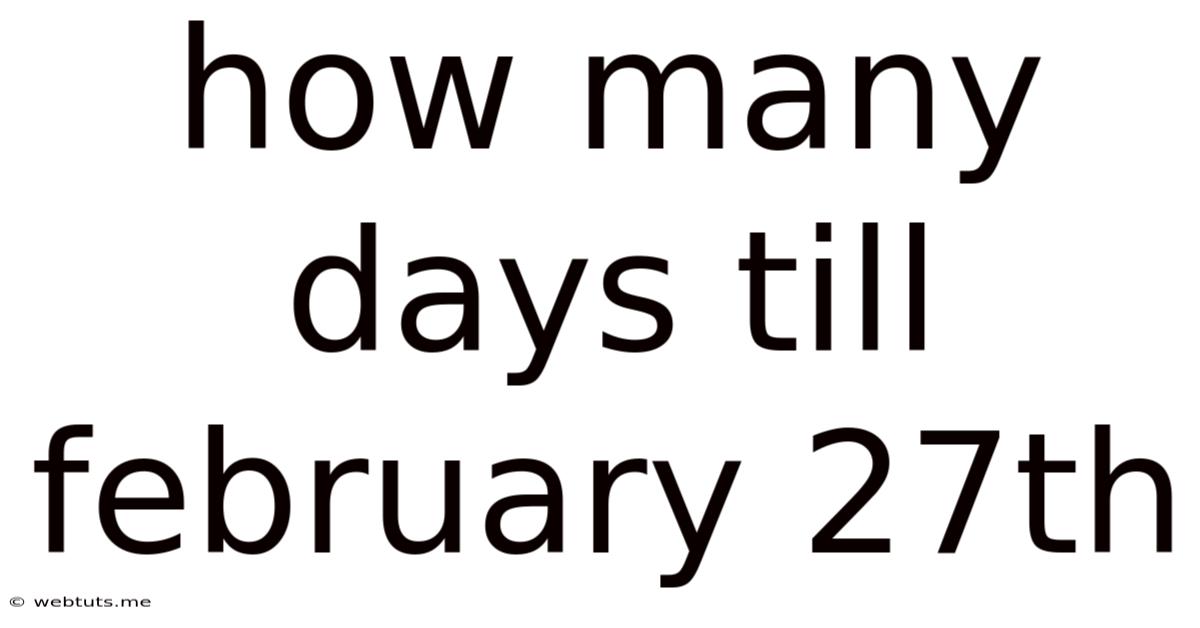 How Many Days Till February 27th