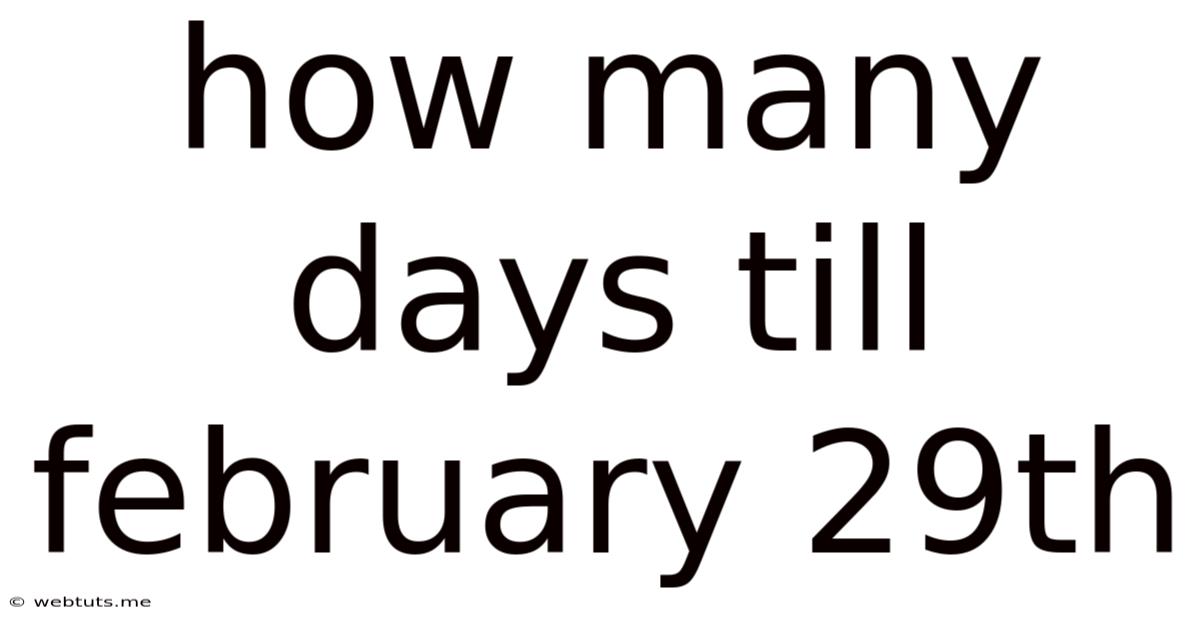 How Many Days Till February 29th