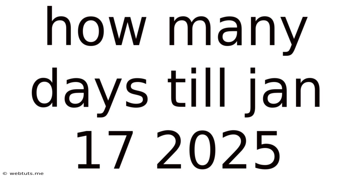How Many Days Till Jan 17 2025