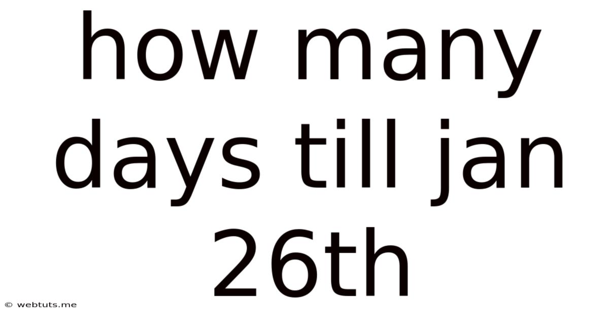 How Many Days Till Jan 26th