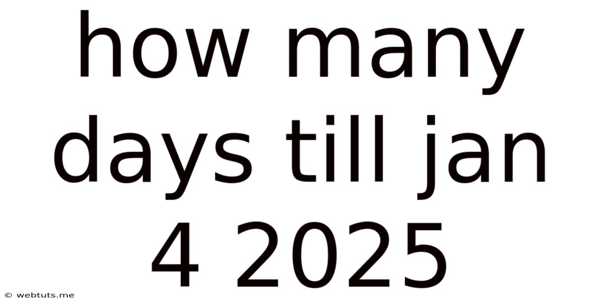 How Many Days Till Jan 4 2025
