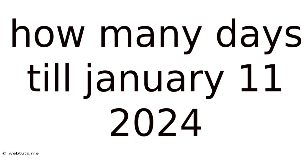How Many Days Till January 11 2024