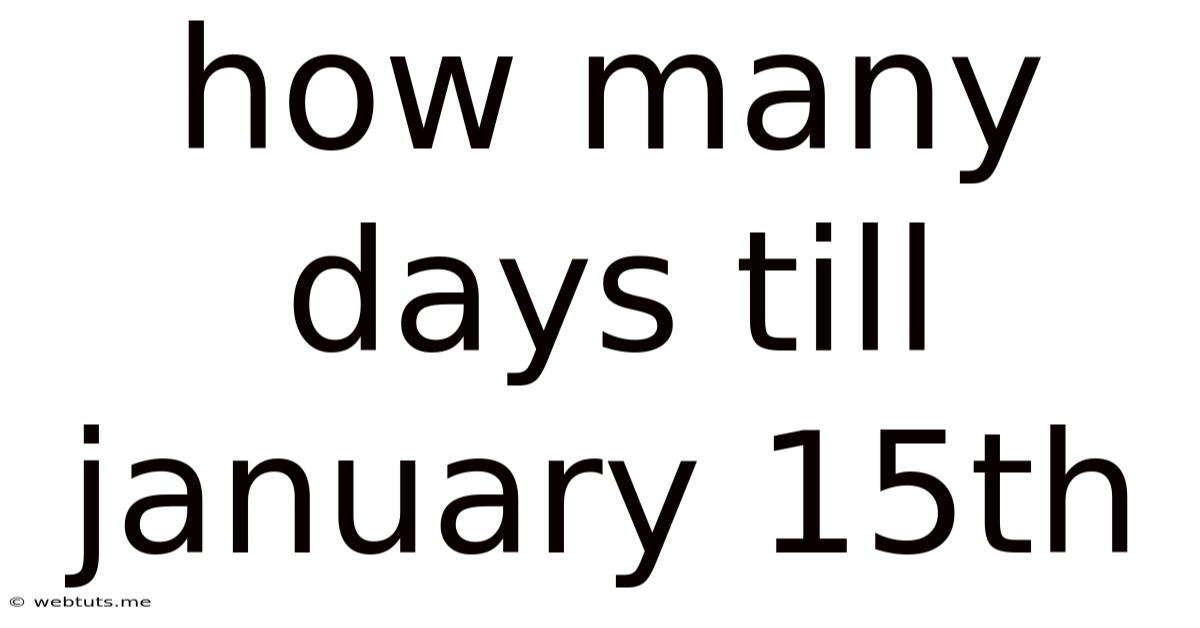 How Many Days Till January 15th