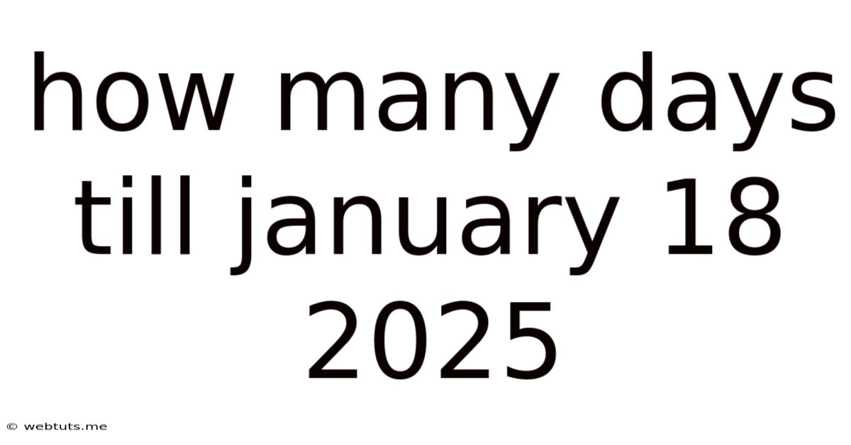 How Many Days Till January 18 2025