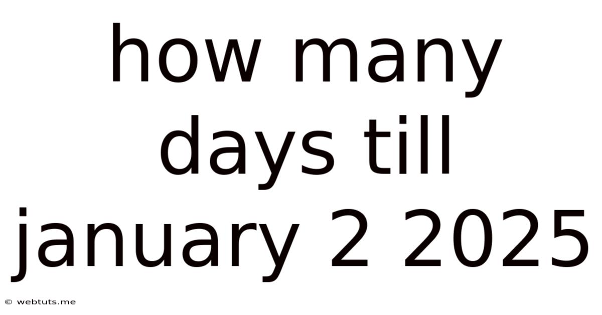 How Many Days Till January 2 2025