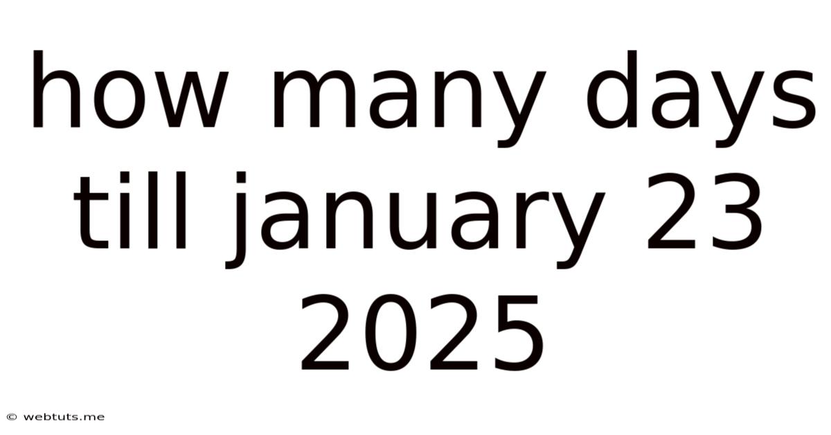 How Many Days Till January 23 2025