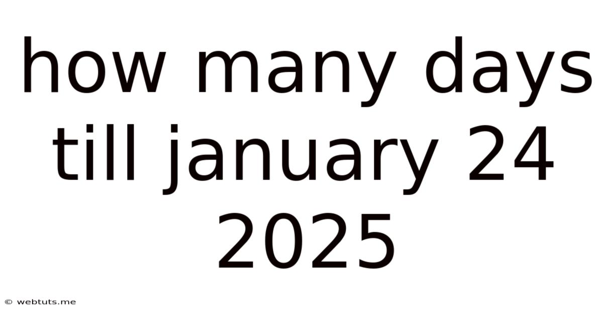 How Many Days Till January 24 2025
