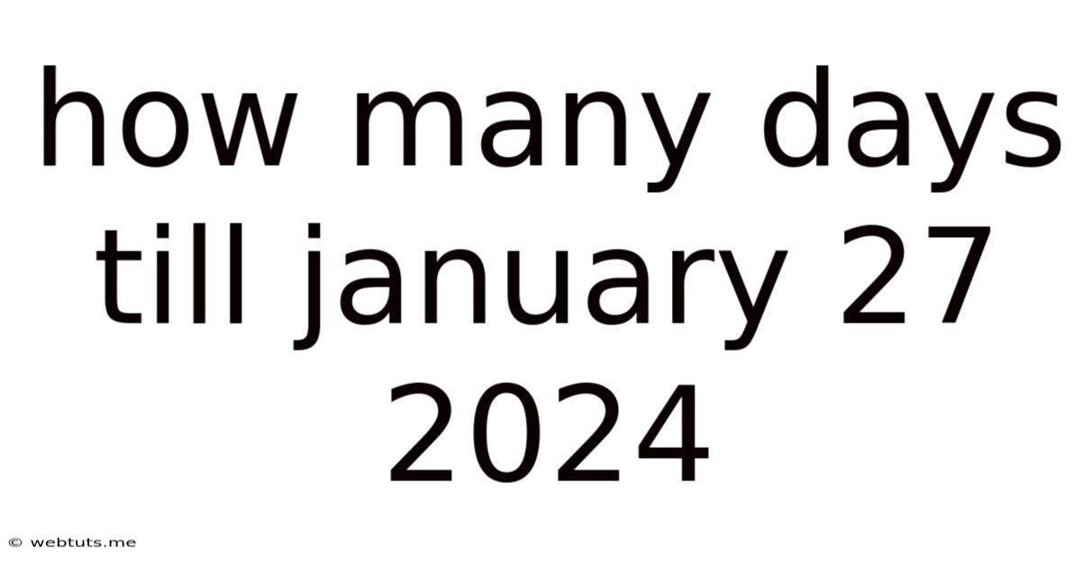 How Many Days Till January 27 2024