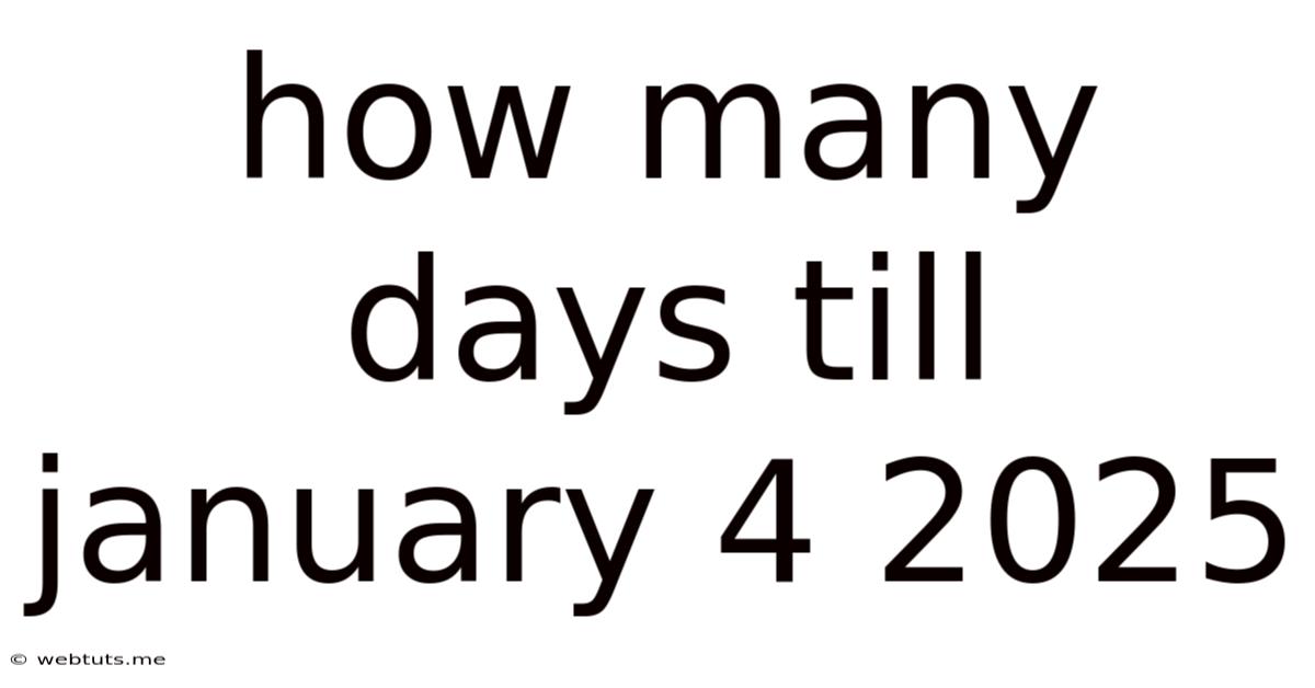 How Many Days Till January 4 2025