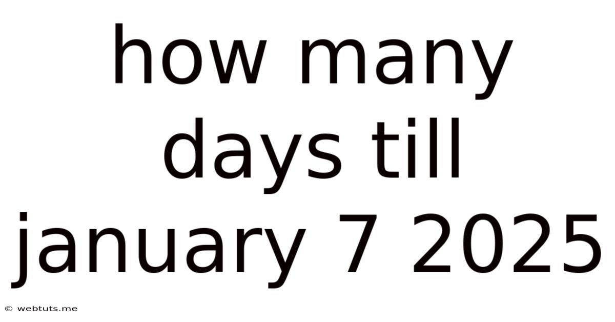 How Many Days Till January 7 2025