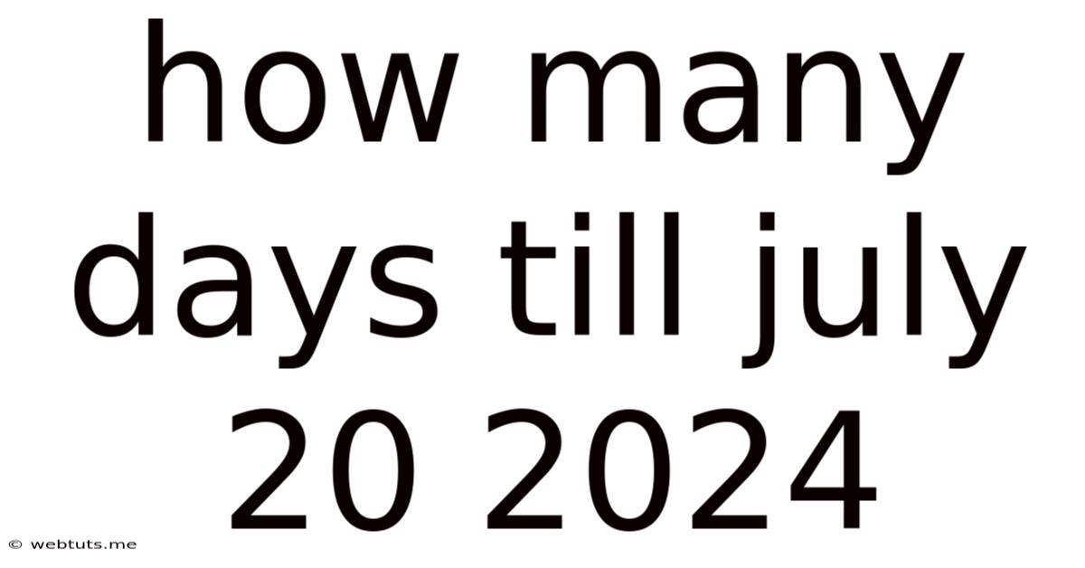 How Many Days Till July 20 2024