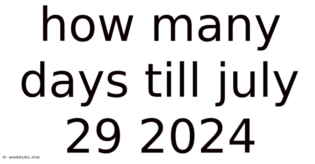 How Many Days Till July 29 2024