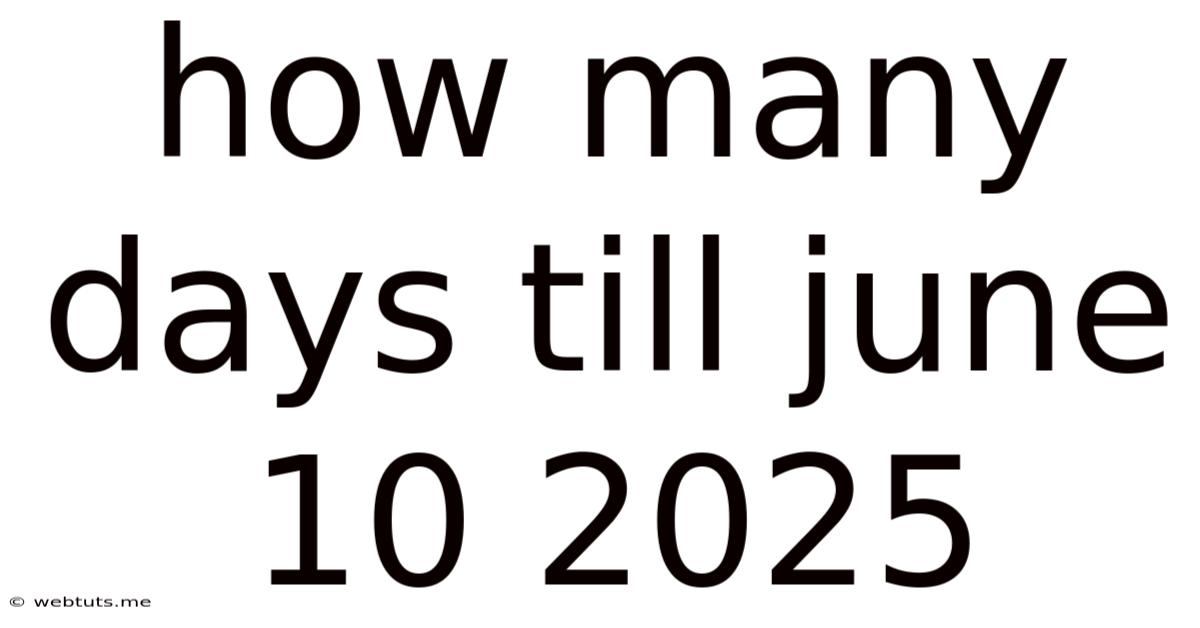 How Many Days Till June 10 2025